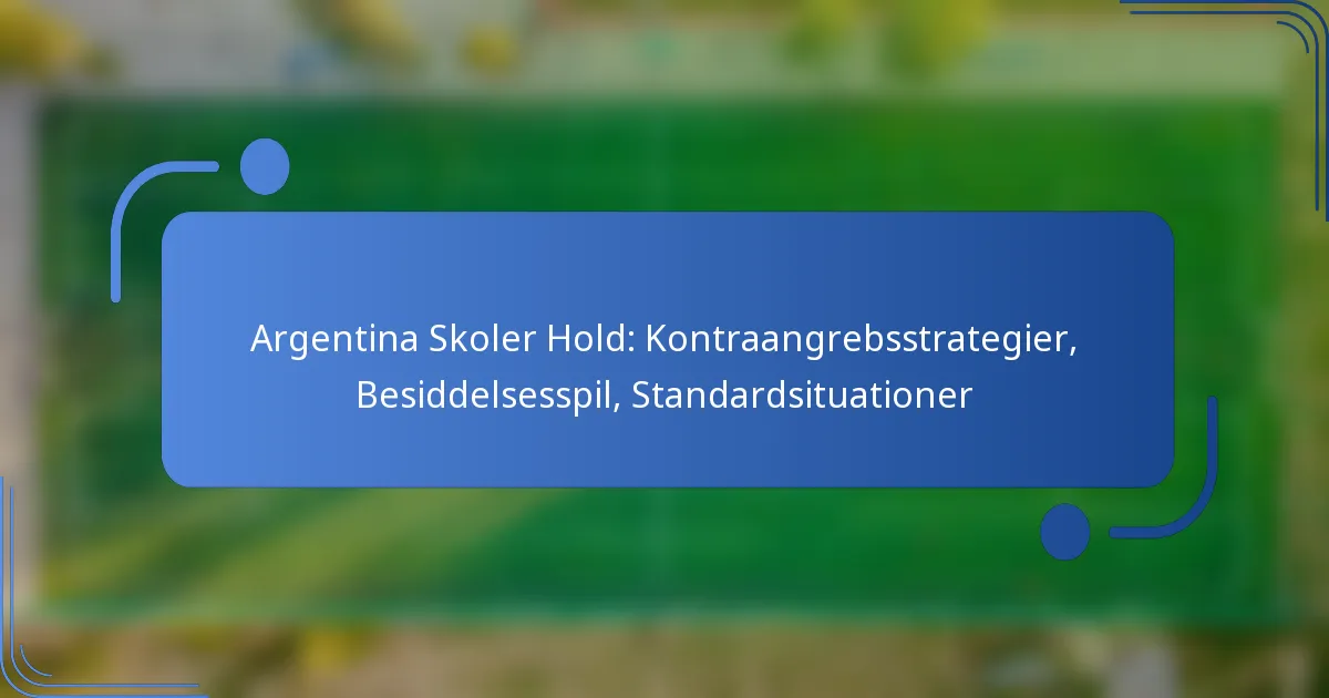 Argentina Skoler Hold: Kontraangrebsstrategier, Besiddelsesspil, Standardsituationer