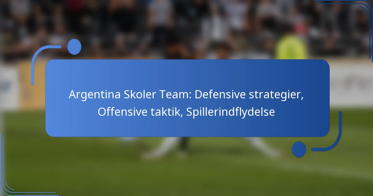Argentina Skoler Team: Defensive strategier, Offensive taktik, Spillerindflydelse