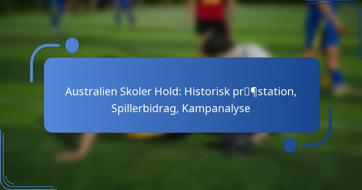 Australien Skoler Hold: Historisk præstation, Spillerbidrag, Kampanalyse