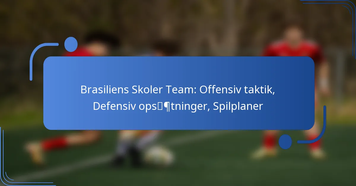 Brasiliens Skoler Team: Offensiv taktik, Defensiv opsætninger, Spilplaner