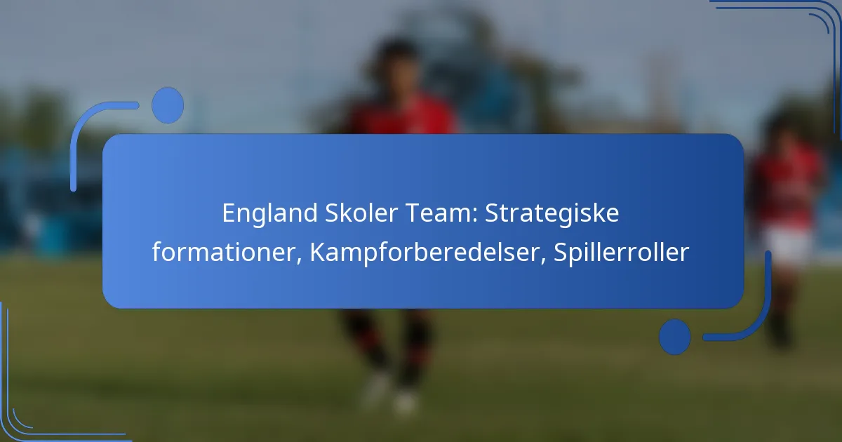 England Skoler Team: Strategiske formationer, Kampforberedelser, Spillerroller