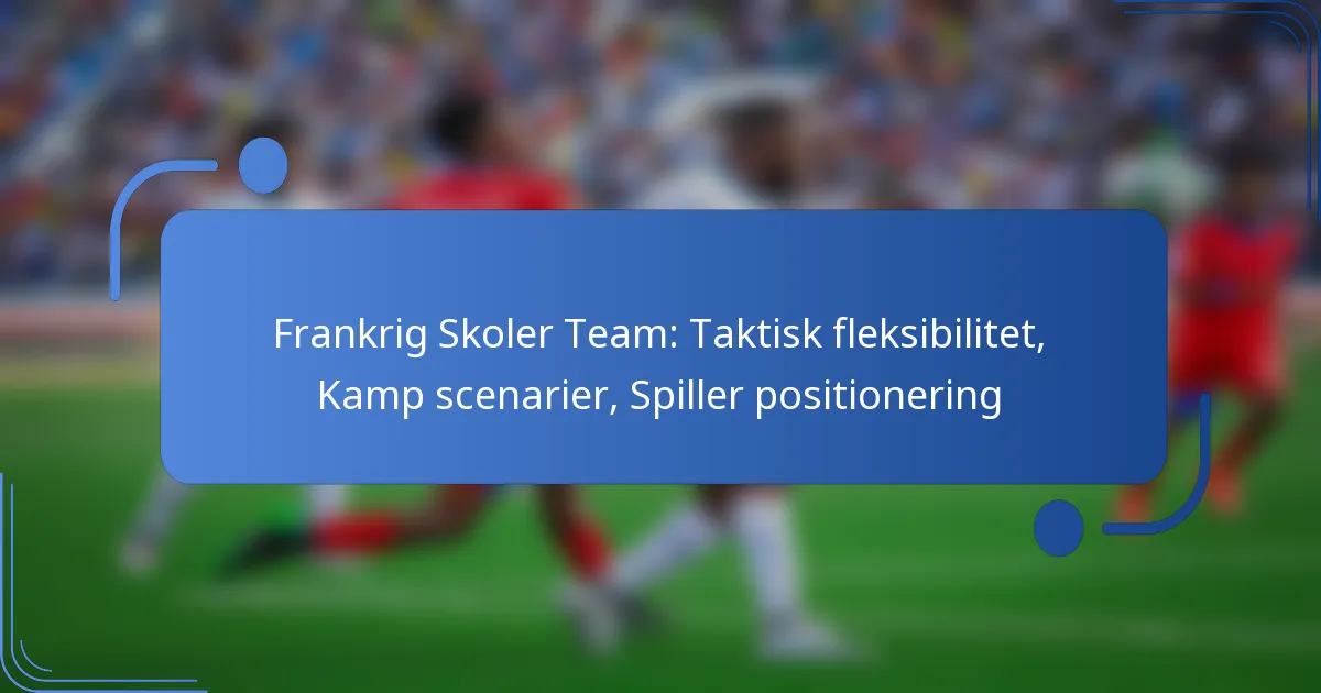 Frankrig Skoler Team: Taktisk fleksibilitet, Kamp scenarier, Spiller positionering