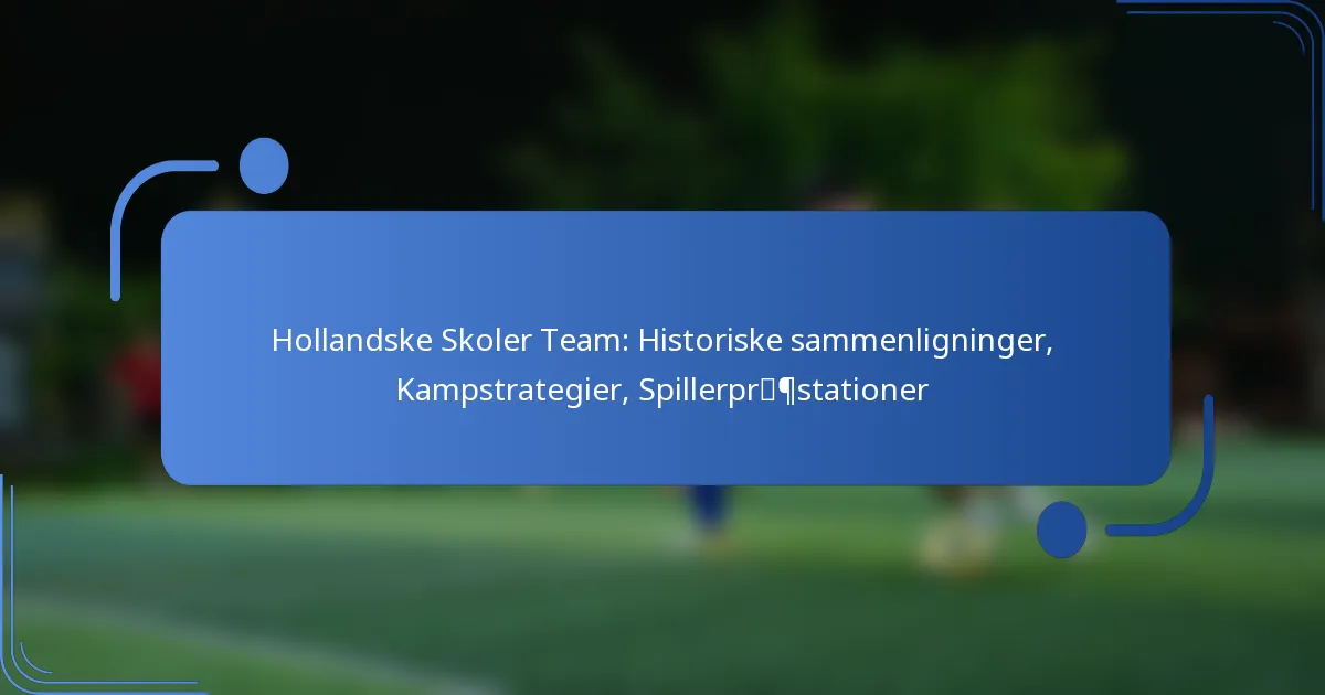 Hollandske Skoler Team: Historiske sammenligninger, Kampstrategier, Spillerpræstationer