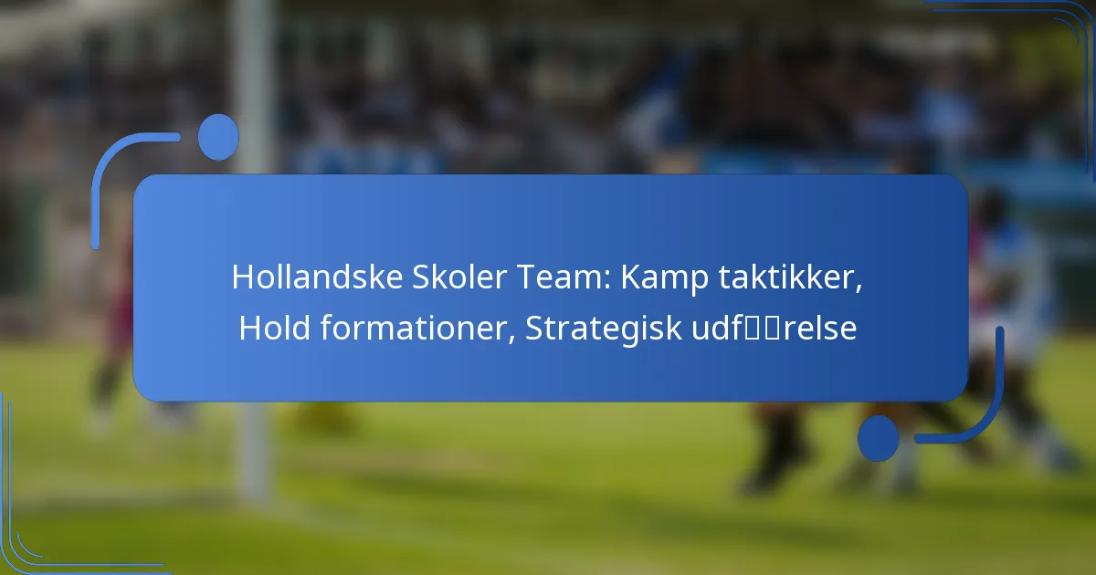 Hollandske Skoler Team: Kamp taktikker, Hold formationer, Strategisk udførelse
