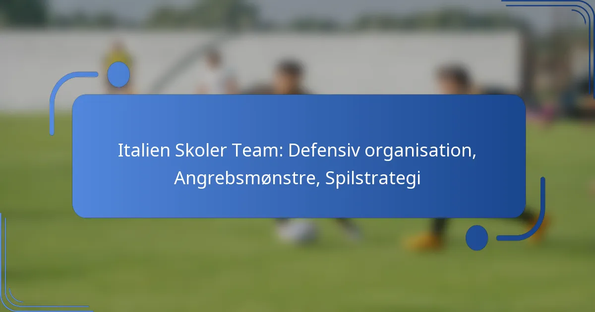 Italien Skoler Team: Defensiv organisation, Angrebsmønstre, Spilstrategi