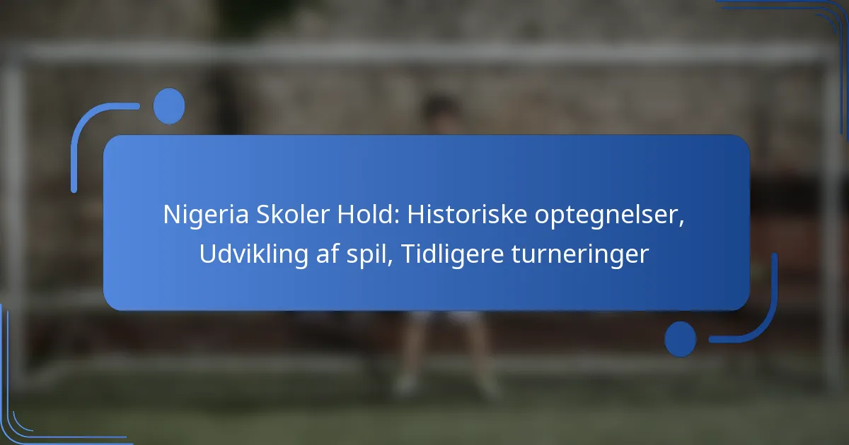 Nigeria Skoler Hold: Historiske optegnelser, Udvikling af spil, Tidligere turneringer