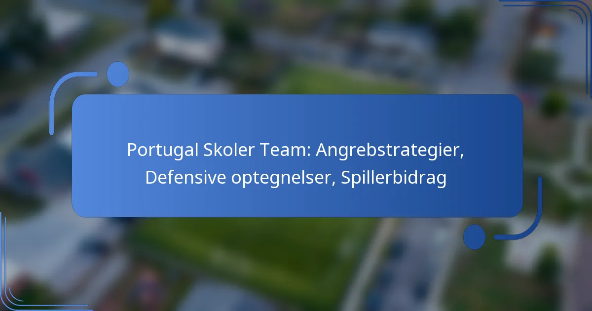 Portugal Skoler Team: Angrebstrategier, Defensive optegnelser, Spillerbidrag