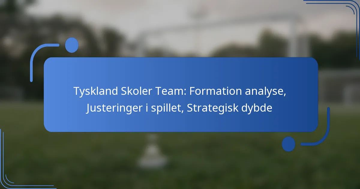 Tyskland Skoler Team: Formation analyse, Justeringer i spillet, Strategisk dybde
