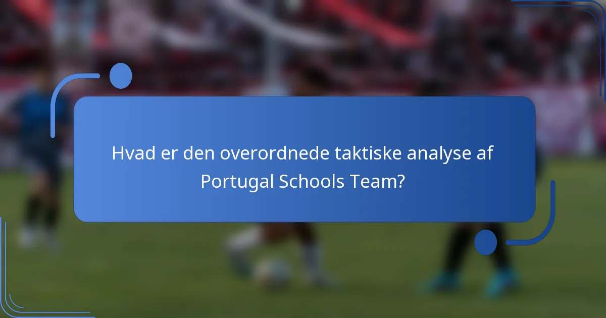 Hvad er den overordnede taktiske analyse af Portugal Schools Team?