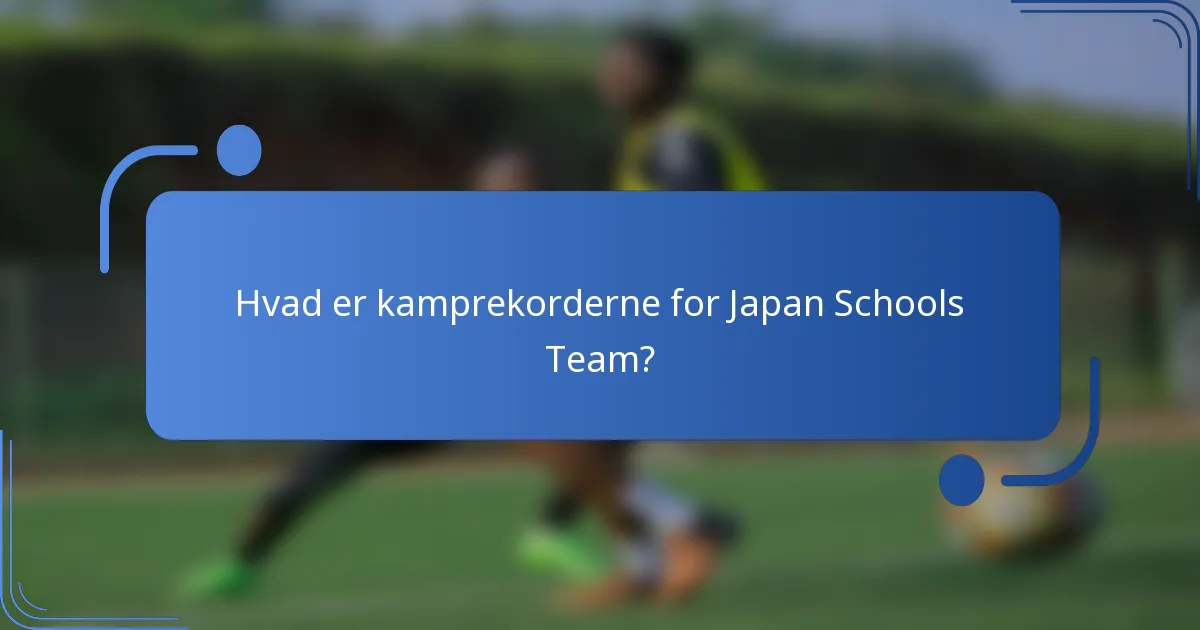 Hvad er kamprekorderne for Japan Schools Team?