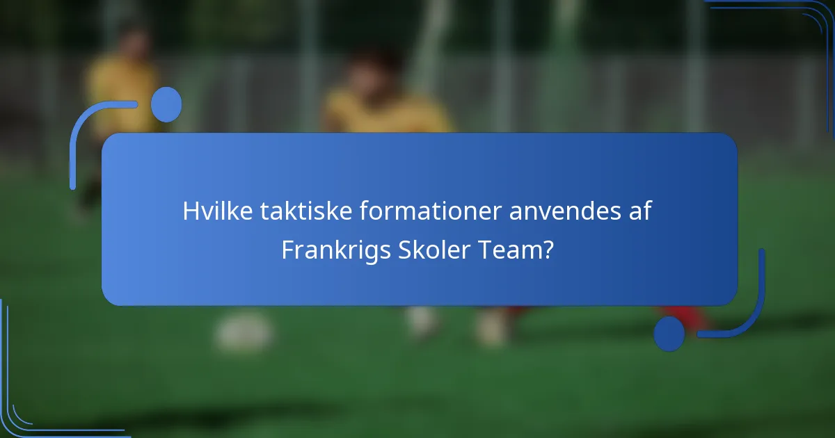 Hvilke taktiske formationer anvendes af Frankrigs Skoler Team?