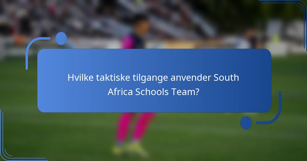 Hvilke taktiske tilgange anvender South Africa Schools Team?