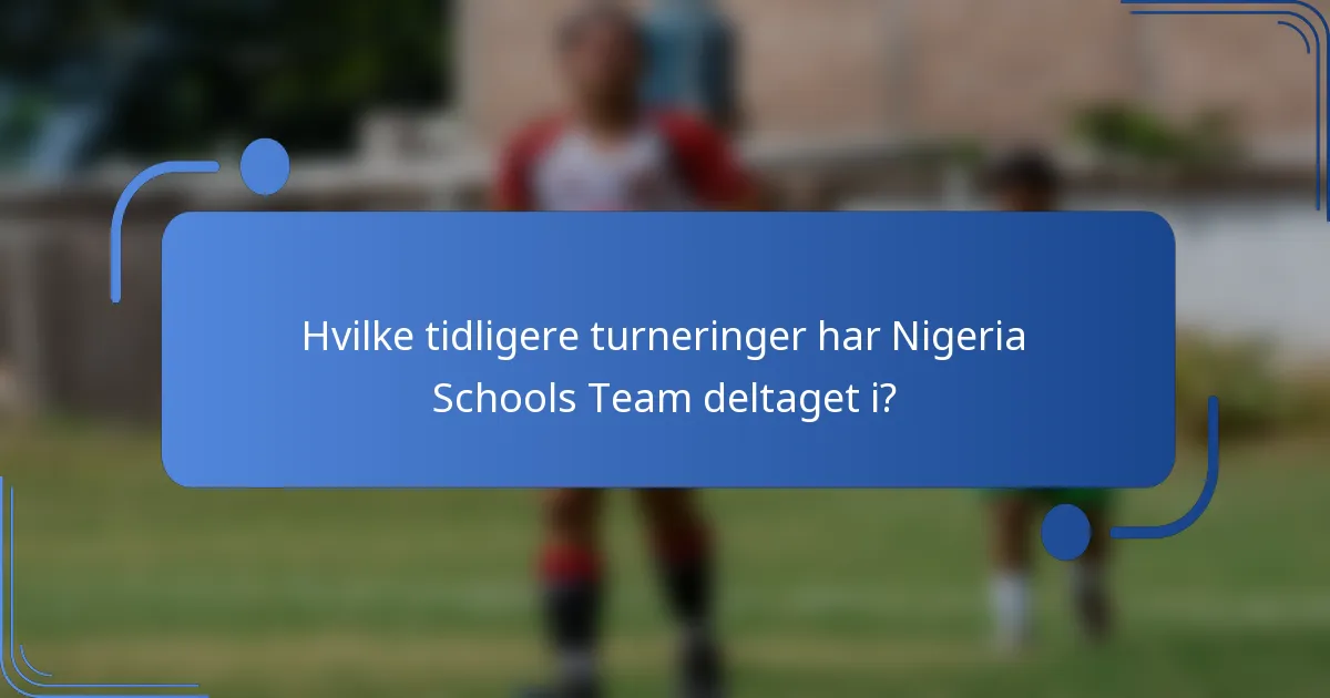 Hvilke tidligere turneringer har Nigeria Schools Team deltaget i?