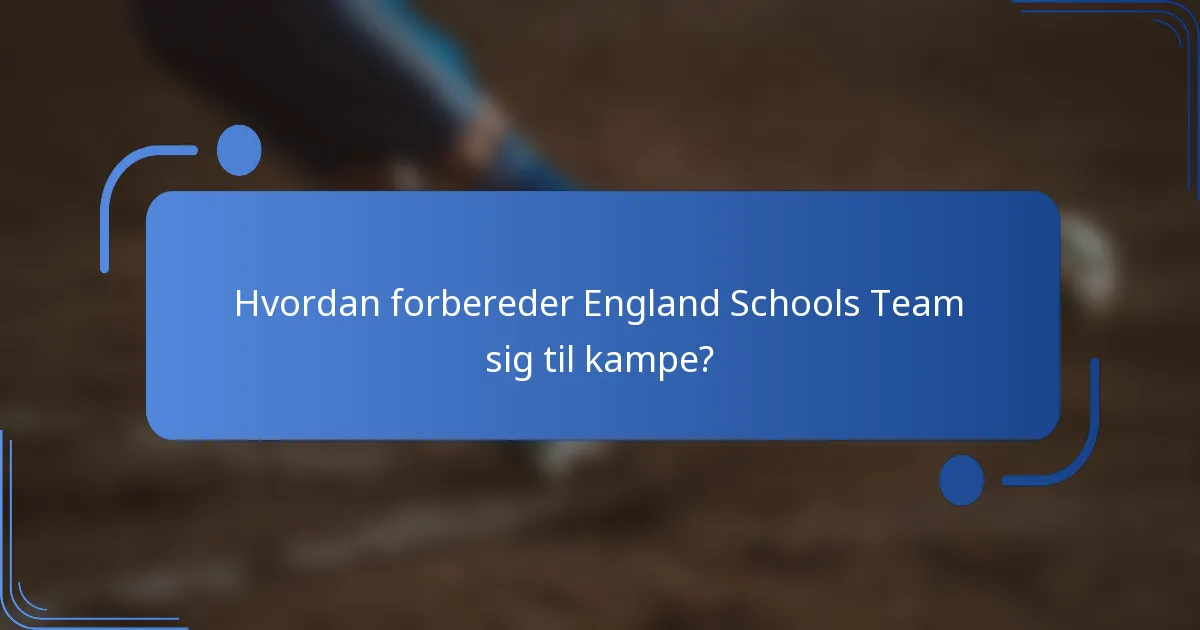 Hvordan forbereder England Schools Team sig til kampe?