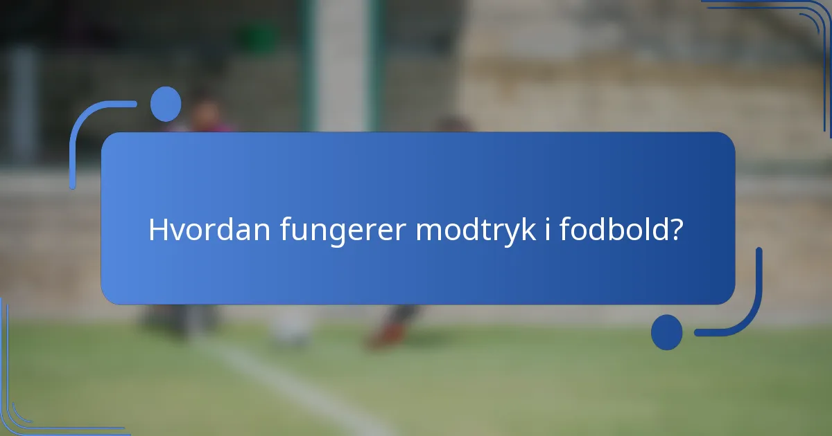 Hvordan fungerer modtryk i fodbold?