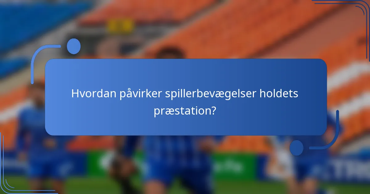 Hvordan påvirker spillerbevægelser holdets præstation?
