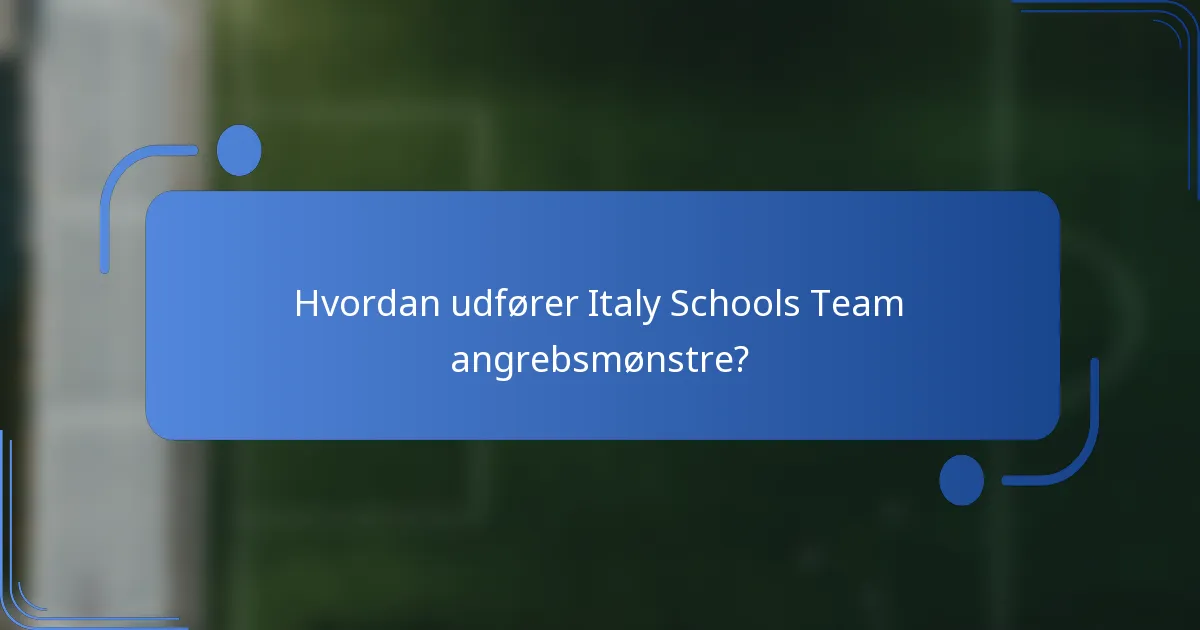 Hvordan udfører Italy Schools Team angrebsmønstre?